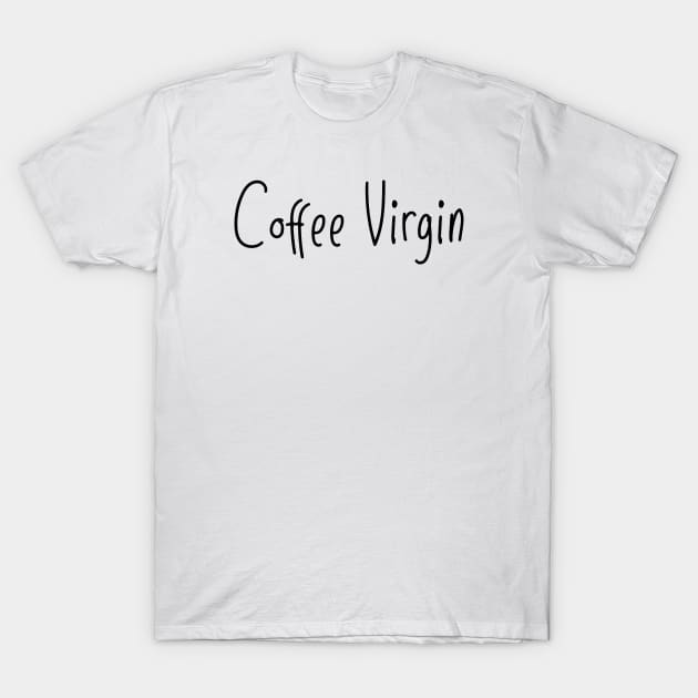 Coffee virginity T-Shirt by thelamboy